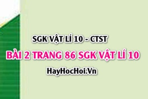 Giải bài 2 trang 86 SGK Vật lí 10 Chân trời sáng tạo